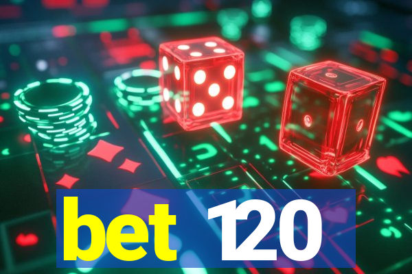 bet 120